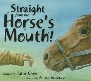 Straight from the Horse's Mouth! by Julia Cook