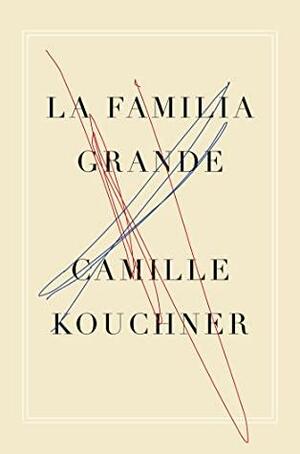 The Familia Grande: A Memoir by Camille Kouchner