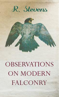 Observations on Modern Falconry by R. Stevens