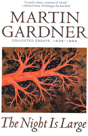 The Night Is Large: Collected Essays, 1938-1995 by Martin Gardner