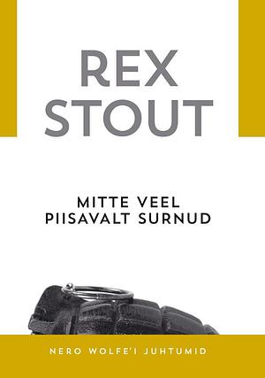 Mitte veel piisavalt surnud by Rex Stout