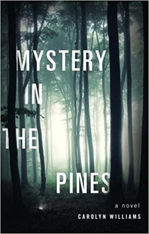 Mystery in the Pines by Carolyn Williams