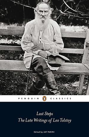 Last Steps The Late Writings of Leo Tolstoy by Leo Tolstoy