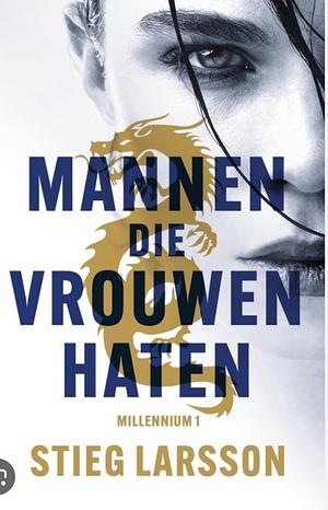 Mannen die vrouwen haten by Stieg Larsson