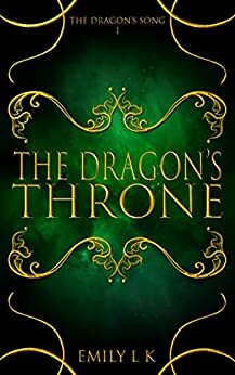 The Dragon's Throne: Book One | Dragon's Song Series (The Dragon's Song 1) by Emily L.K.
