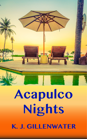 Acapulco Nights by K.J. Gillenwater