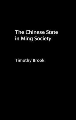 The Chinese State in Ming Society by Timothy Brook