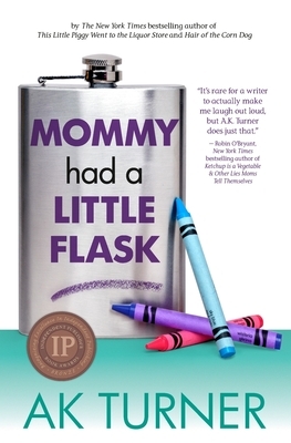 Mommy Had a Little Flask by A.K. Turner