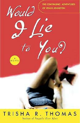 Would I Lie to You? by Trisha R. Thomas