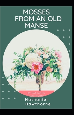 Mosses From an Old Manse: Annotated (Short Story, Fiction) by Nathaniel Hawthorne