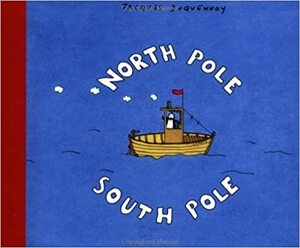 North Pole, South Pole by Jacques Duquennoy