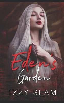 Eden's Garden: A Reverse Harem Age Gap Novel by Izzy Slam