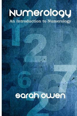 Numerology: An Introduction to Numerology by Sarah Owen