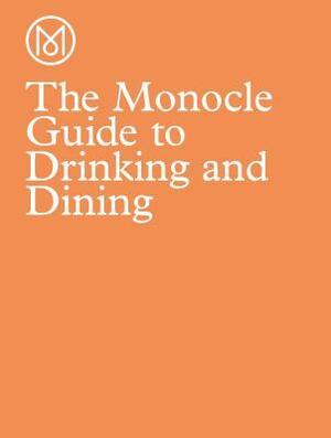 The Monocle Guide to Drinking and Dining by Monocle