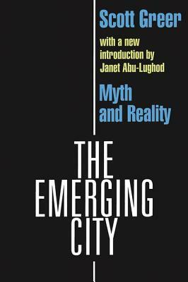 The Emerging City: Myth and Reality by Scott Greer