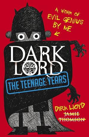 Dark Lord: The Teenage Years by Jamie Thomson, Dirk Lloyd