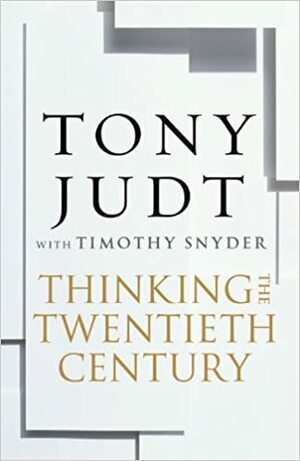 Роздуми про двадцяте століття by Tony Judt, Timothy Snyder
