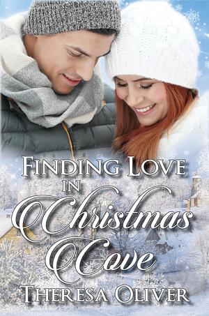 Finding Love in Christmas Cove by Theresa Oliver, Theresa Oliver