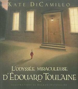 L'Odyssée Miraculeuse D'Edouard Toulaine by Bagram Ibatoulline, Kate DiCamillo, d'Helene Pilotto