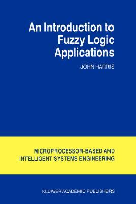 An Introduction to Fuzzy Logic Applications by J. Harris