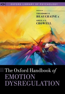 The Oxford Handbook of Emotion Dysregulation by 