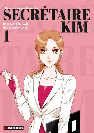 Qu'est-ce qui cloche avec la secrétaire Kim ?, Tome 1 by GyeongYun Jeong