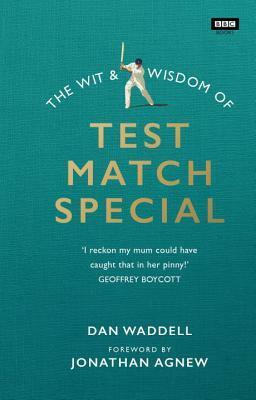The Wit and Wisdom of Test Match Special by Dan Waddell