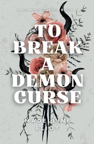 To Break a Demon Curse by Madeleine Eliot