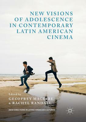 New Visions of Adolescence in Contemporary Latin American Cinema by 