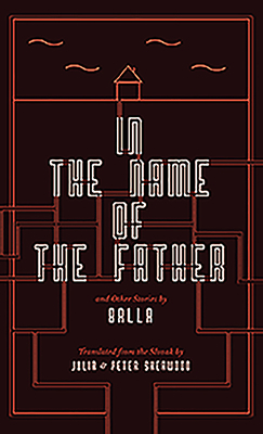 In the Name of the Father and Other Stories by Balla