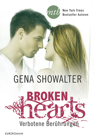 Broken Hearts - Verbotene Berührungen by Gena Showalter