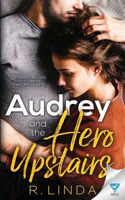 Audrey and the Hero Upstairs by R. Linda
