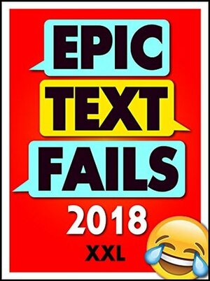 Memes: Epic Text Fails: Funniest Texting Fails and Memes 2018 (Memes and More Book 1) by Memes