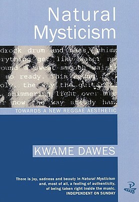 Natural Mysticism: Towards a New Reggae Aesthetic by Kwame Dawes