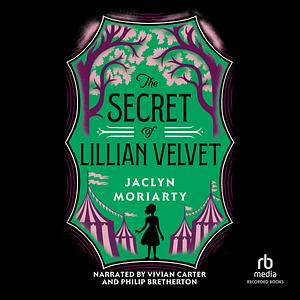 The Secret of Lillian Velvet by Jaclyn Moriarty