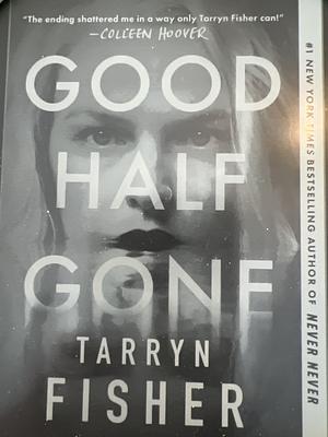 Good Half Gone by Tarryn Fisher