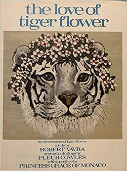 The Love of Tiger Flower: A Tale by Robert Vavra