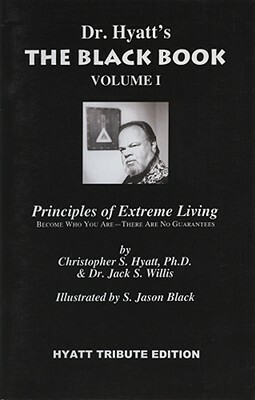 The Black Book Volume I: Principles of Extreme Living by Christopher S. Hyatt