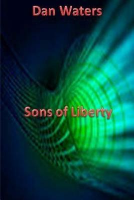 Sons of Liberty by Dan Waters