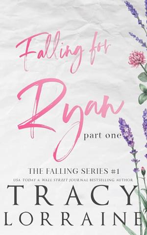 Falling for Ryan: Part One by Tracy Lorraine, Tracy Lorraine