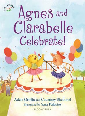 Agnes and Clarabelle Celebrate! by Adele Griffin, Courtney Sheinmel