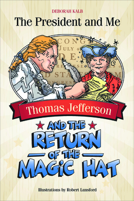 Thomas Jefferson and the Return of the Magic Hat by Deborah Kalb