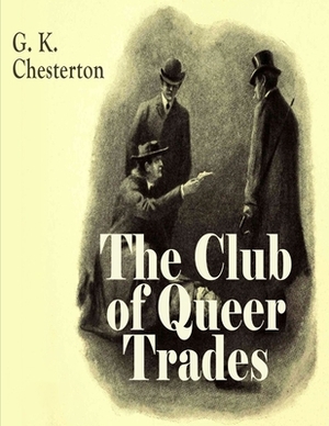 The Club of Queer Trades: (Annotated Edition) by G.K. Chesterton