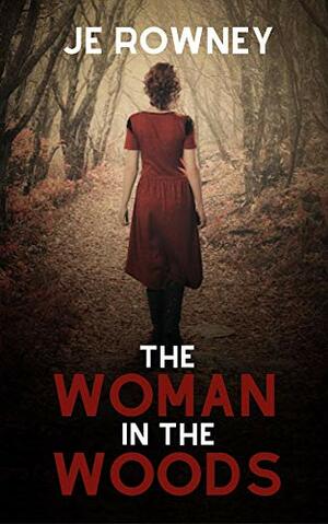 The Woman in the Woods by J.E. Rowney