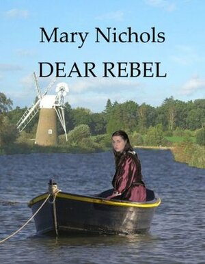 Dear Rebel by Mary Nichols