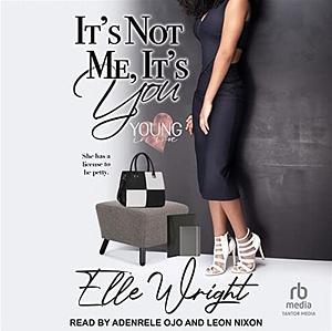 It's Not Me, It's You by Elle Wright