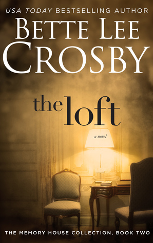The Loft by Bette Lee Crosby