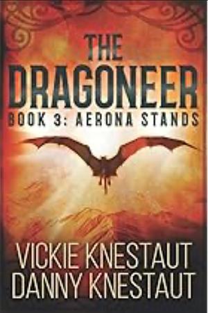 The Dragoneer: Aerona Stands by Danny Knestaut, Vickie Knestaut