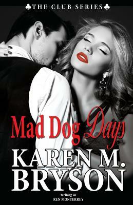 Mad Dog Days by Ren Monterrey, Karen M. Bryson