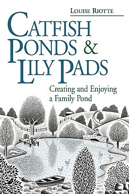 Catfish Ponds and Lily Pads by Louise Riotte